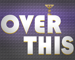 Over This - A BKY Game