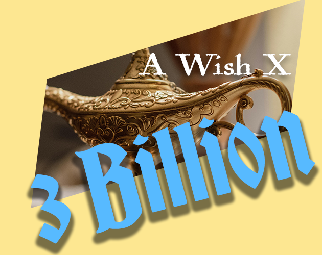 A Wish Times Three Billion