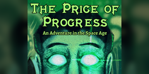 Cover image for The Price of Progress, a Space Age Adventure for Cthulhu Eternal