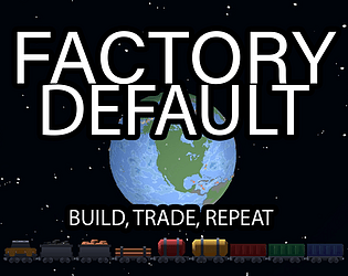 Factory Default: Build, Trade, Repeat