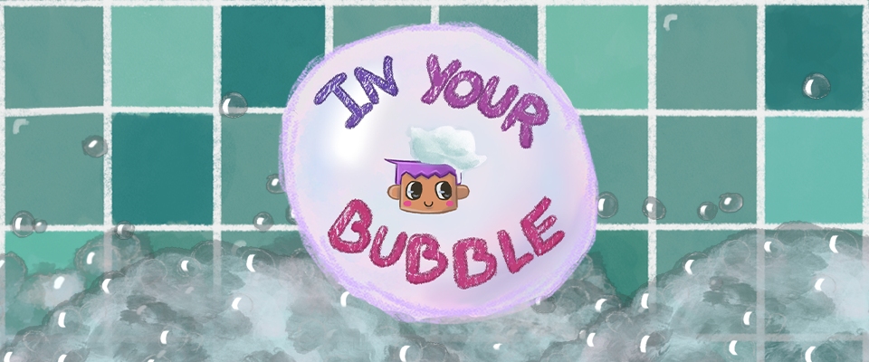 In your bubble