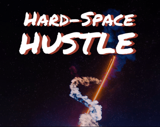 Hard-Space Hustle   - A low glamour sci-fi TTRPG that emulates anime like Cowboy Bebop and Outlaw Star! 