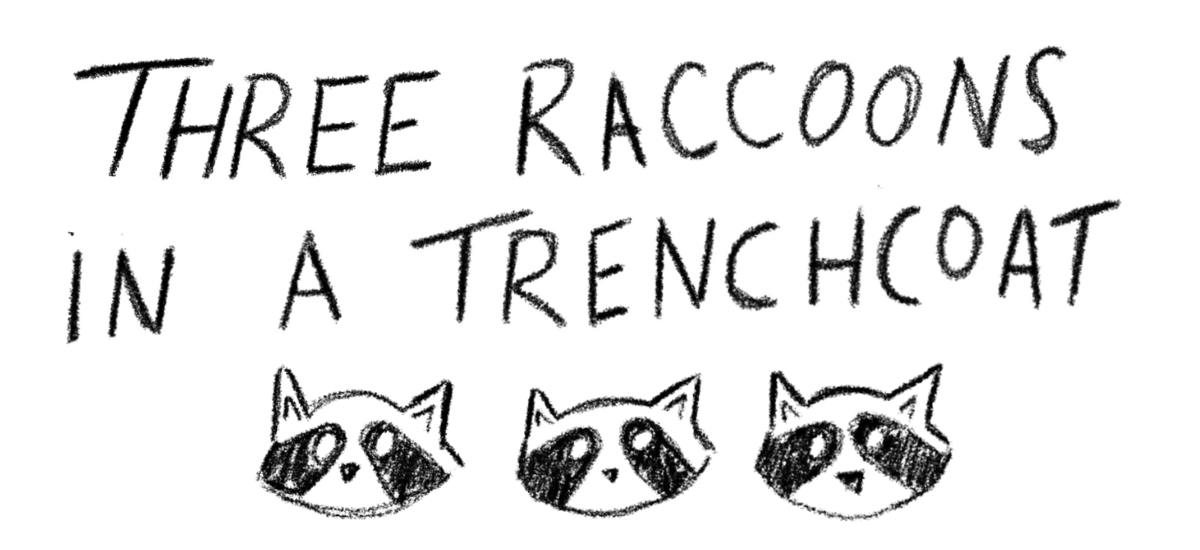 Three Raccoons in a Trench Coat