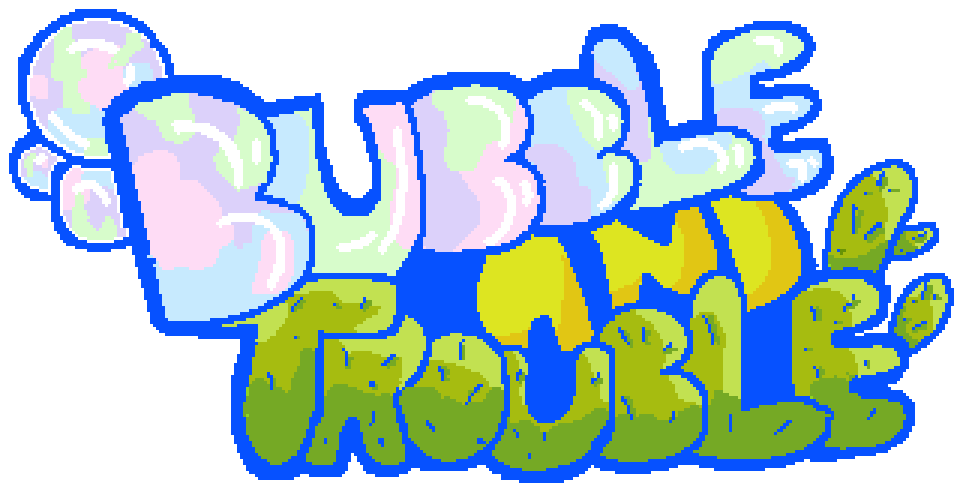 Bubble And Trouble