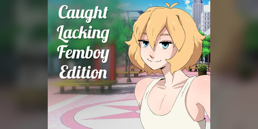 Cover image for Caught Lacking - Femboy Edition