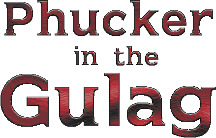 Phucker in the Gulag: Volume 1