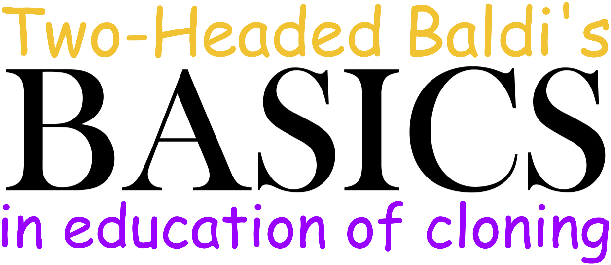 Two-Headed Baldi's Basics in Education of Cloning