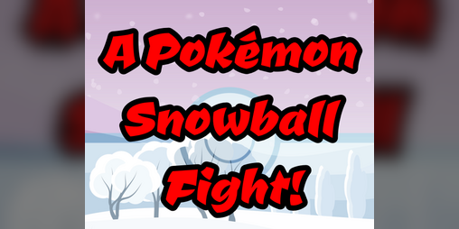 Cover image for A Pokemon Snowball Fight! (Demo)