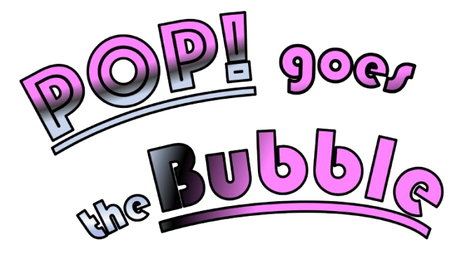 Pop! goes the Bubble