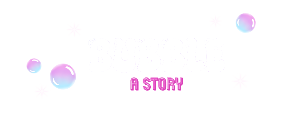 Bubble - A Story