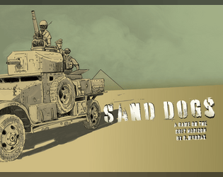 Sand Dogs   - Find the Soft Horizon on a dieselpunk plane of lost gods, scarce water, and Mercedes armoured cars. 