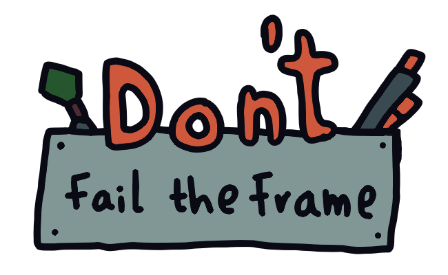 Don't Fail the Frame