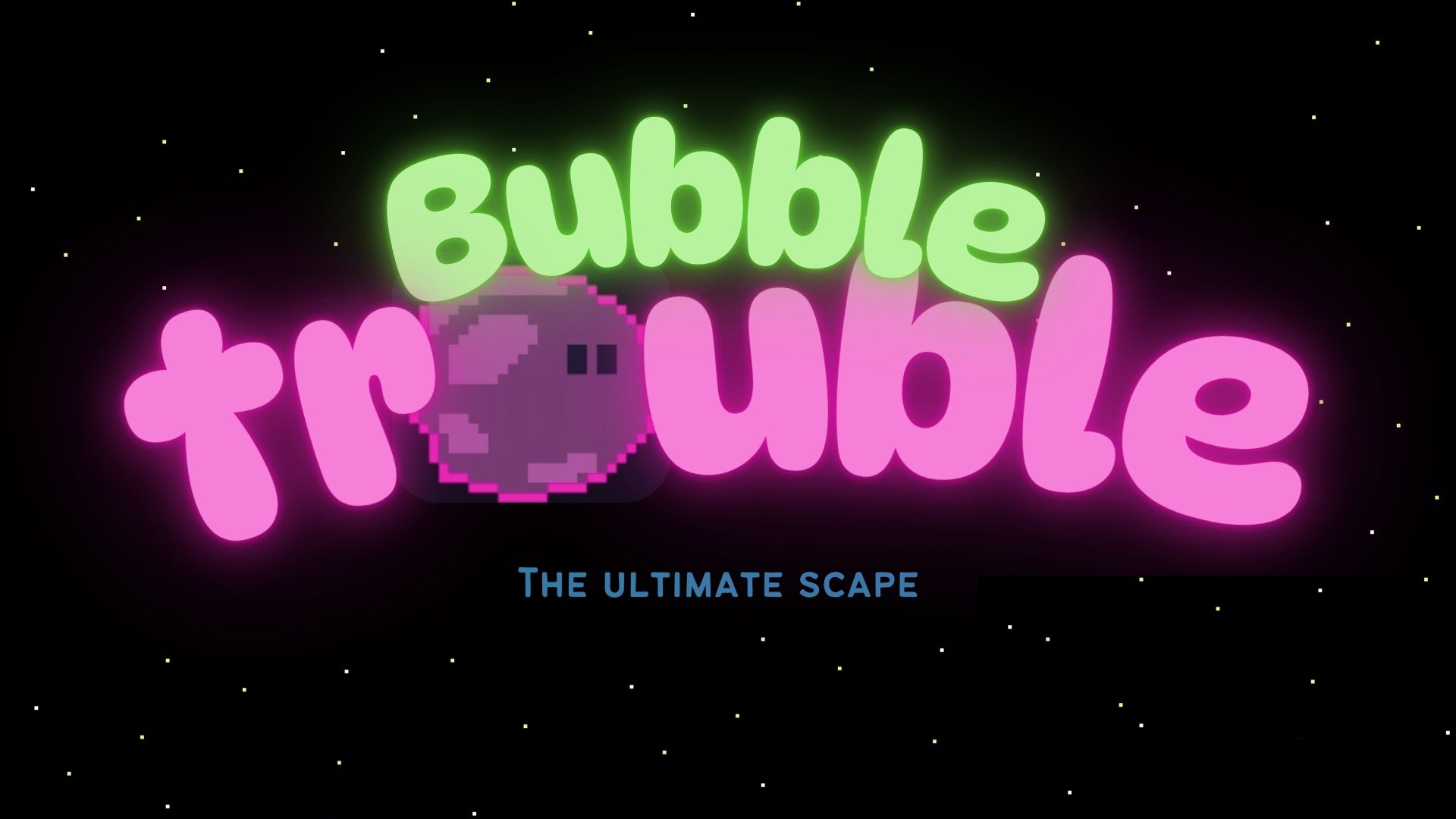 Bubble Trouble