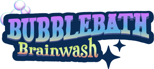 Bubble Bath Brainwash