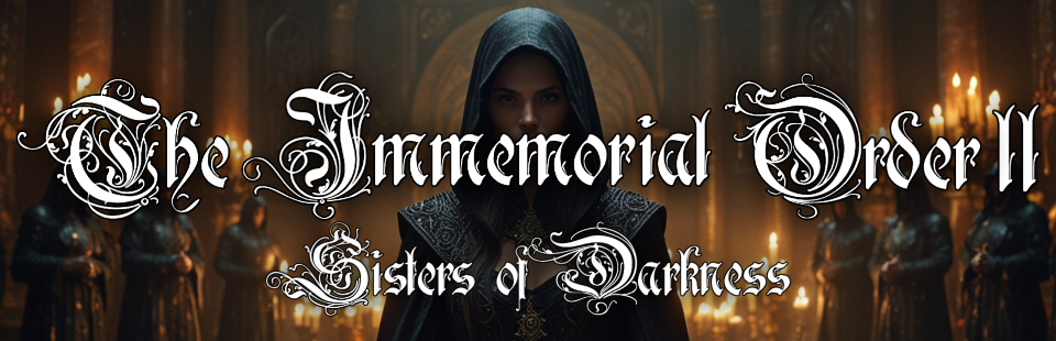 The Immemorial Order II Sisters of Darkness