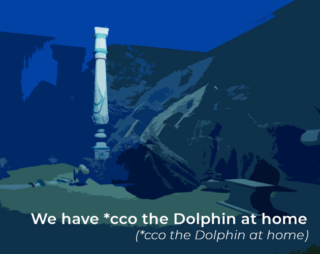 We have *cco the Dolphin at home ( *cco the Dolphin at home )