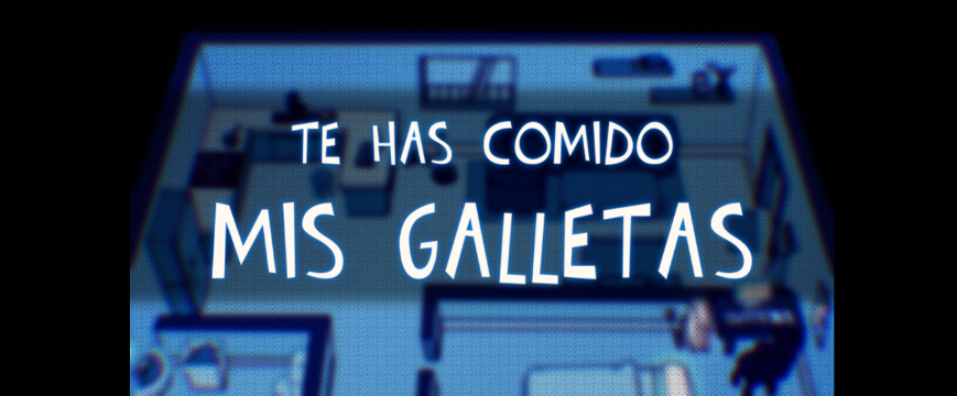 Te has comido mis galletas.