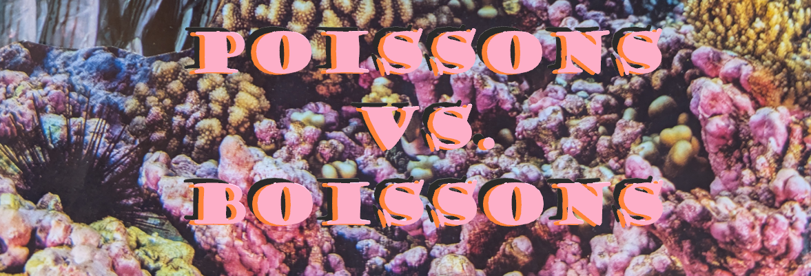 Poissons vs. Boissons