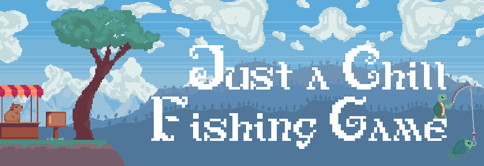 Just a Chill Fishing Game