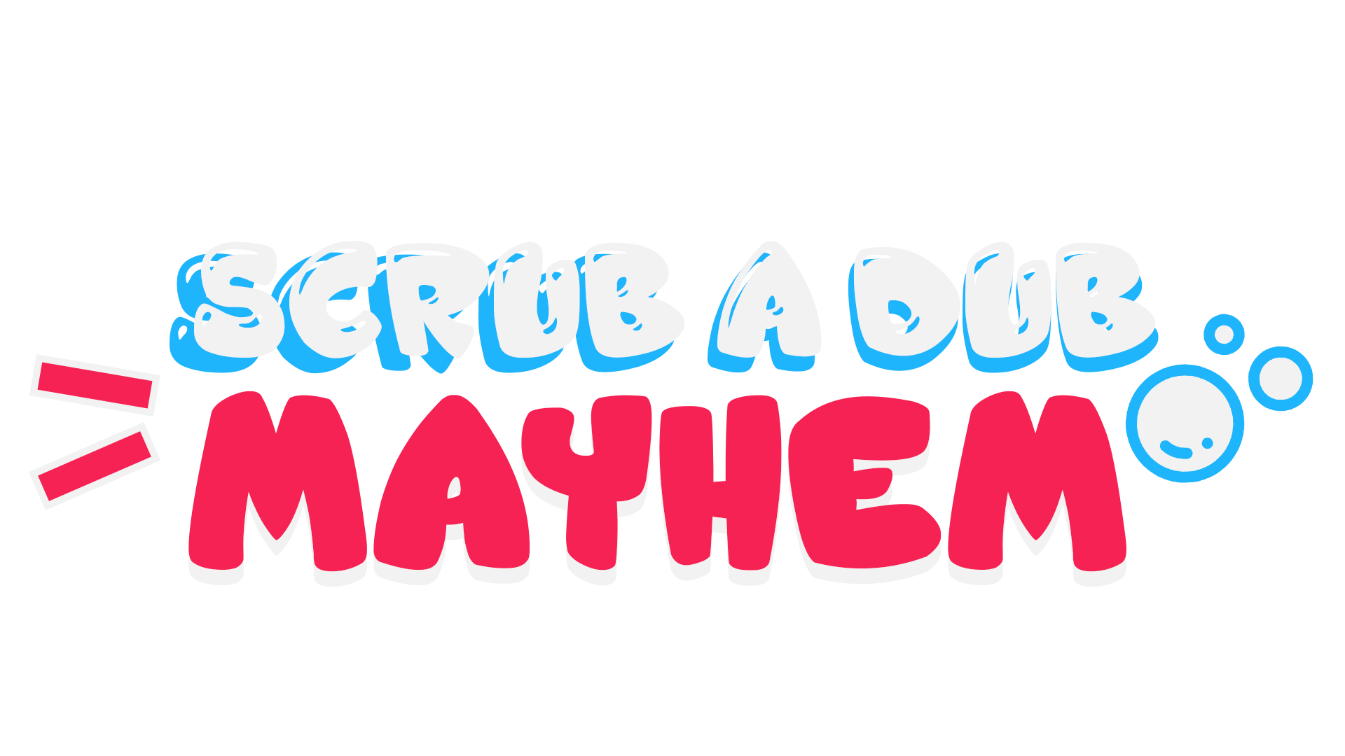 Scrub A Dub Mayhem