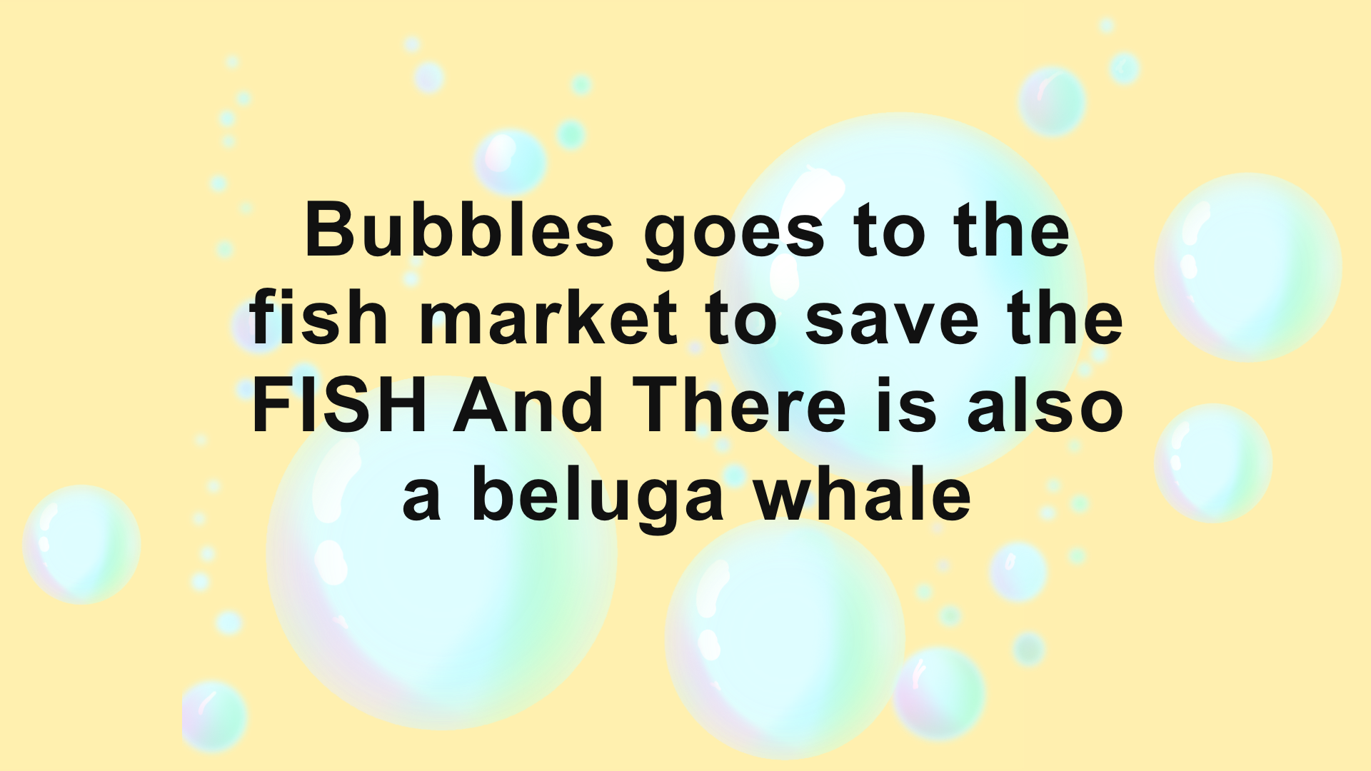 Bubbles Goes To the Fish Market To Save the FISH And There Is Also A Beluga Whale