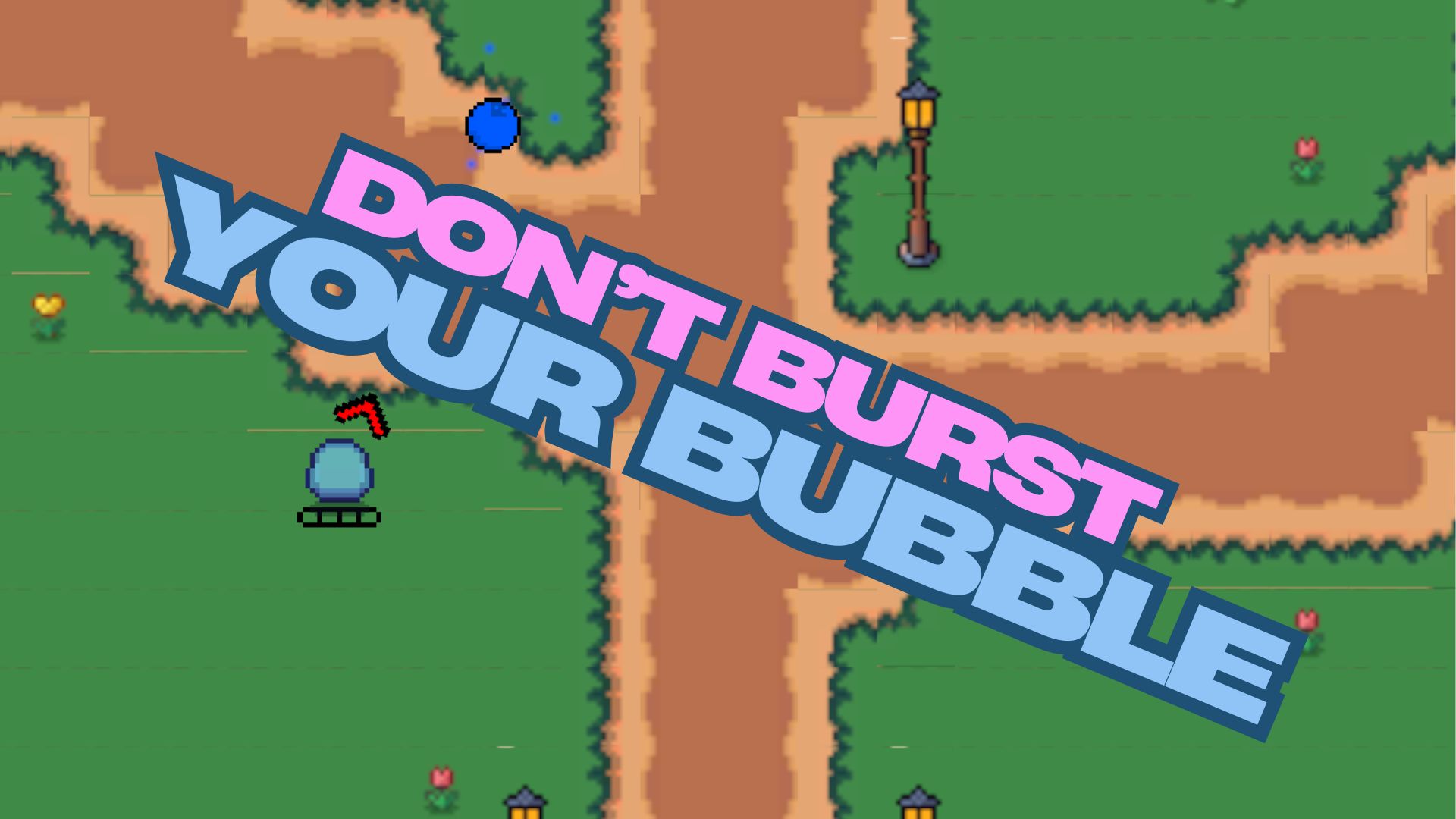 Don't Burst Your Bubble