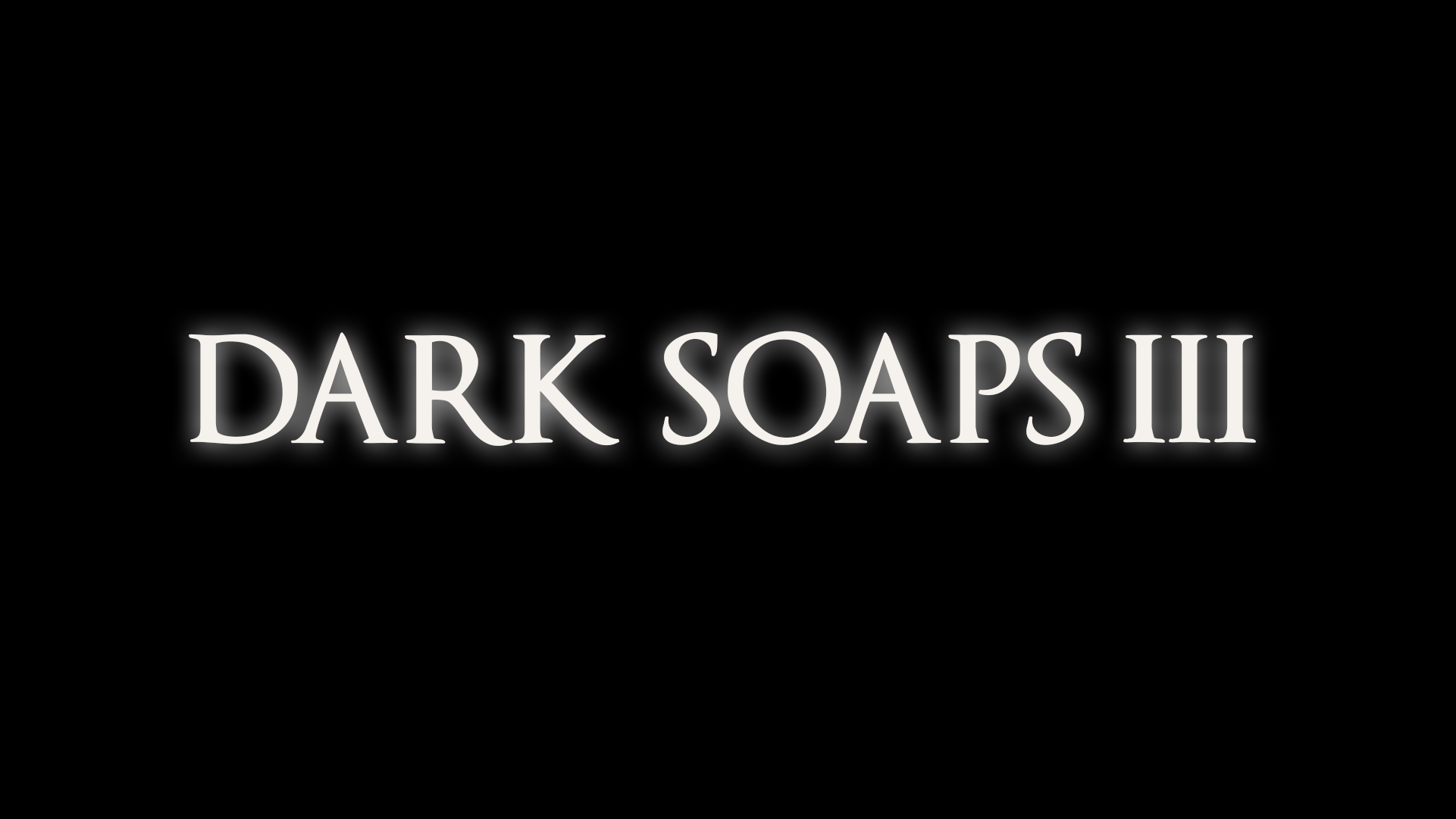 Dark Soaps lll