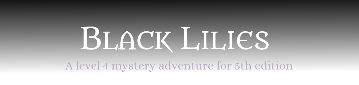 Black Lilies | Mystery adventure for 5th edition