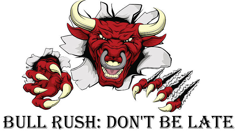 Bull Rush: Don't Be Late