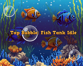 Tap Bubble: Fish Tank Idle [Global Game Jam 2025 - Abu Dhabi]