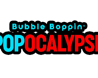 Bubble Boppin' Popocalypse