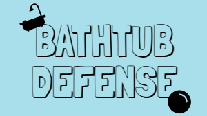 Bathtub Defense