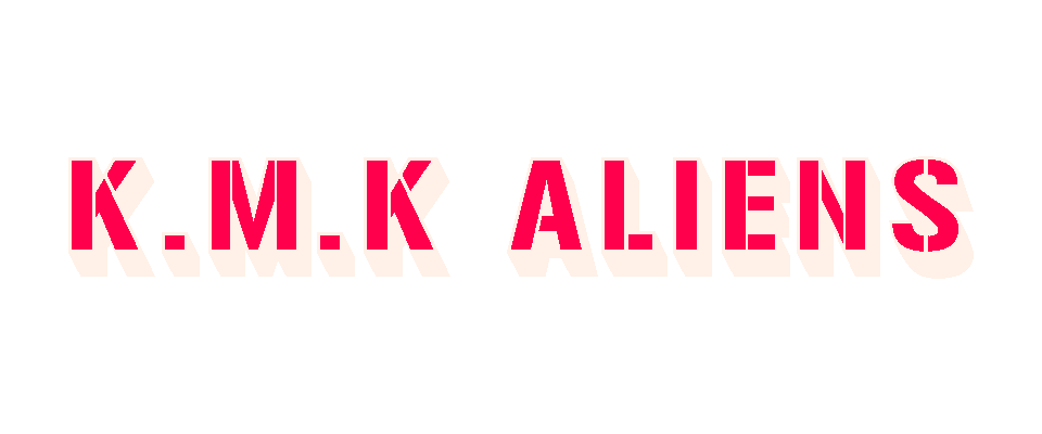 K.M.K ALIENS