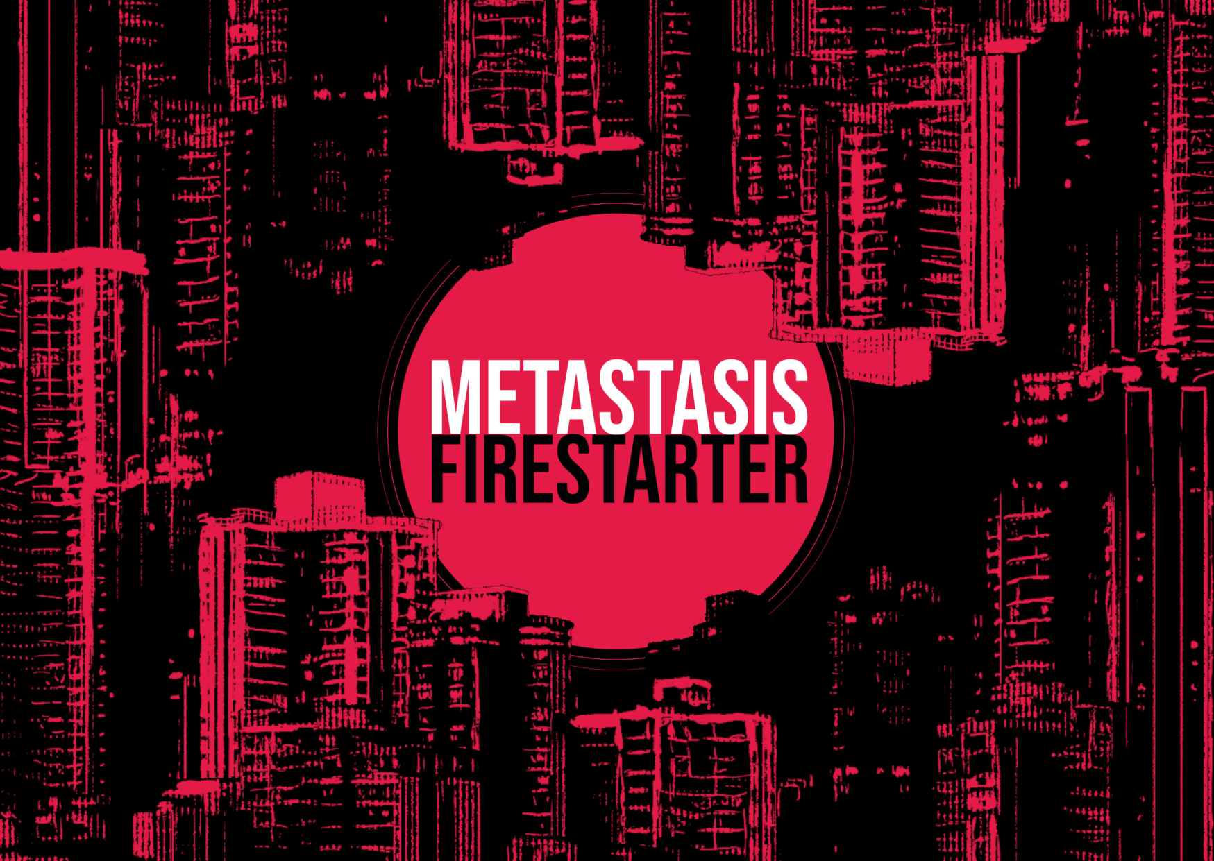 Metastasis//Firestarter