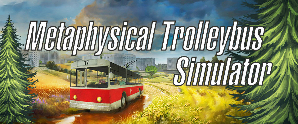 Metaphysical Trolleybus Simulator