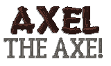 Axel, The Axe!