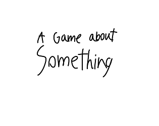 A Game about Something Demo