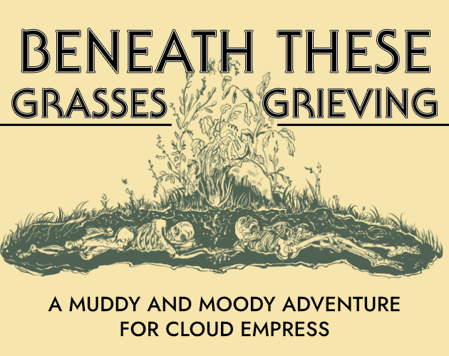 Cover image for Beneath These Grasses Grieving