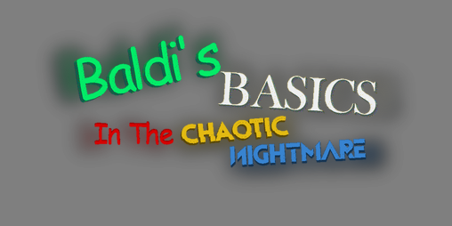 Cover image for Baldi's Basics In The Chaotic Nightmare CONTINUATION EDITION