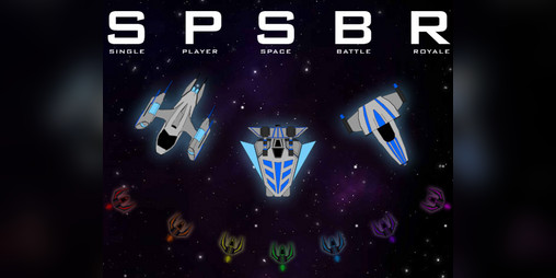 Cover image for SPSBR (Single Player Space Battle Royale)