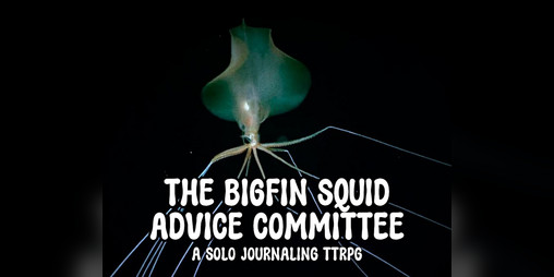 Cover image for The Bigfin Squid Advice Committee: A Solo Journaling TTRPG