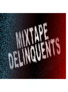 MIXTAPE DELINQUENTS: You Wouldn't Save The World, Would You?