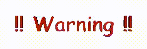 !! Warning !!