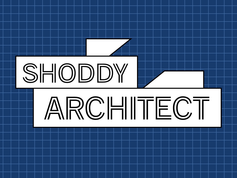 Shoddy Architect
