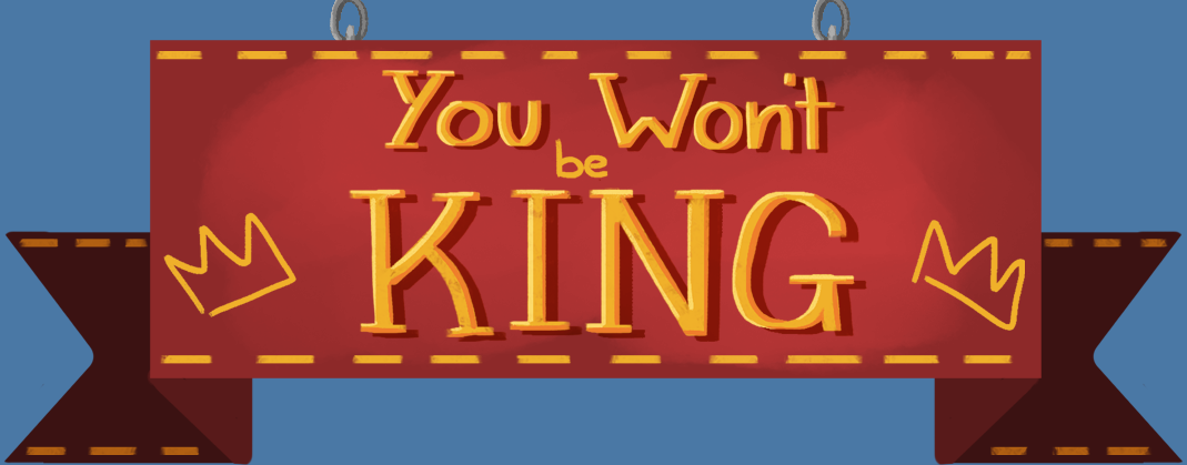 You Won't be King