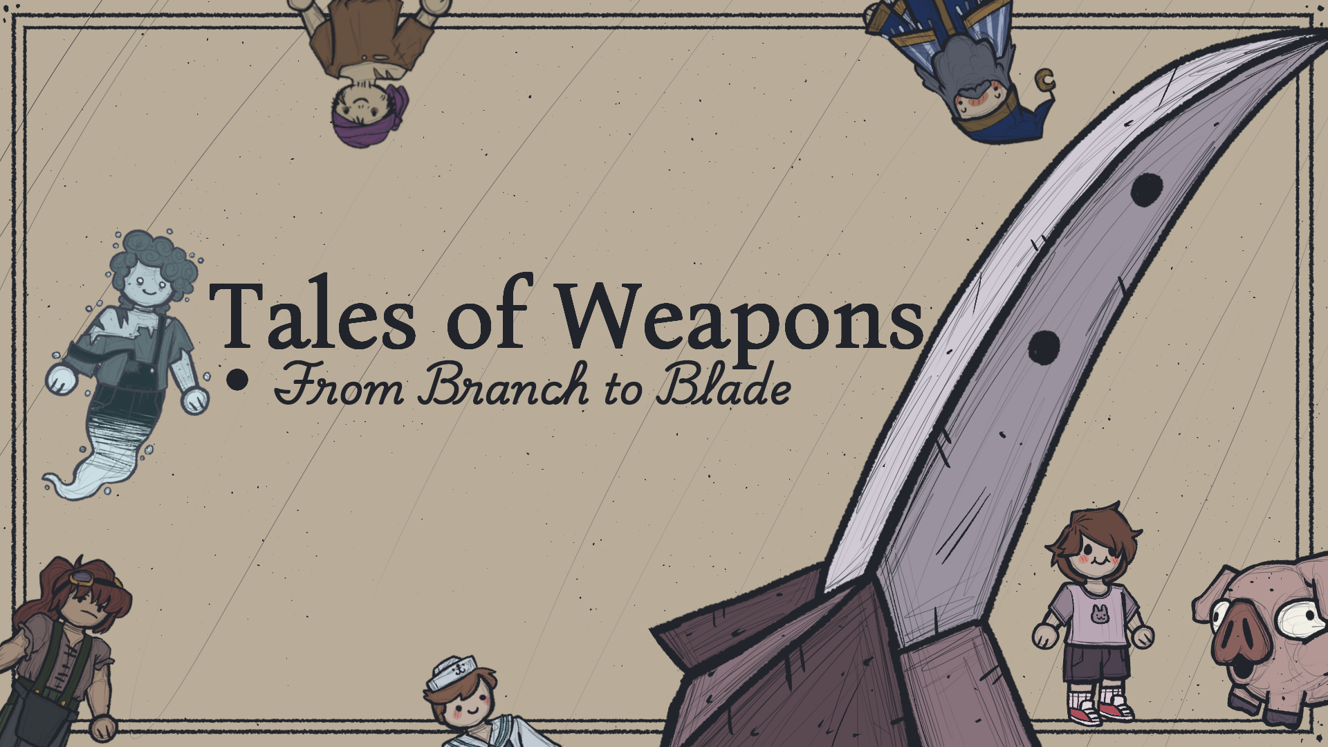 Tale of Weapons: From Branch to Blade