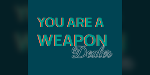 Cover image for YOU ARE A WEAPON Dealer