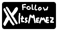 ItsMemez's Twitter!!