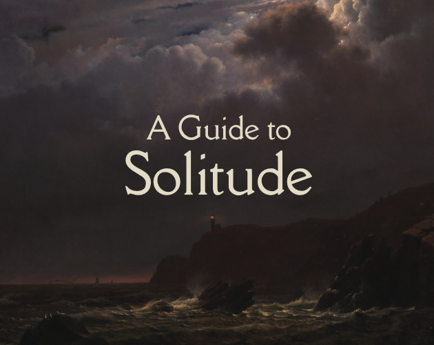 A Guide to Solitude by ryamoureux