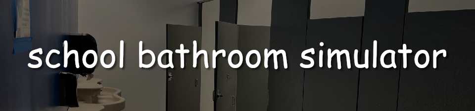 school bathroom simulator